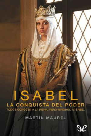 [Isabel 02] • Isabel, La Conquista Del Poder